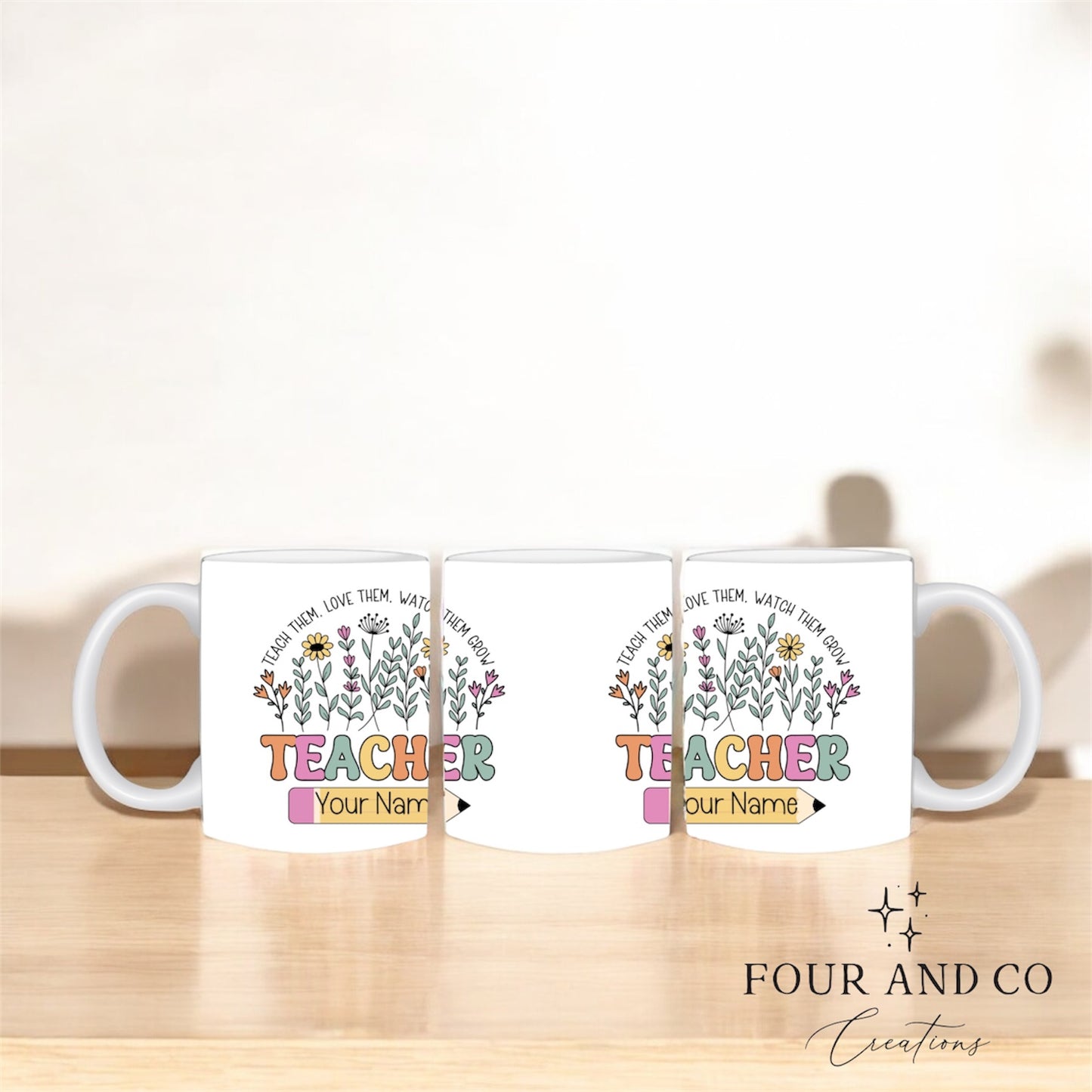 Teach Them, Love Them, Watch Them Grow Mug