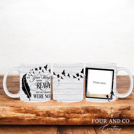 Your Wings Were Ready But Our Heart Wasn't Mug