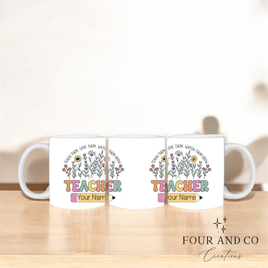 Teach Them, Love Them, Watch Them Grow Mug